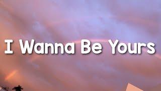 I Wanna Be Yours - Arctic Monkeys (lyrics)