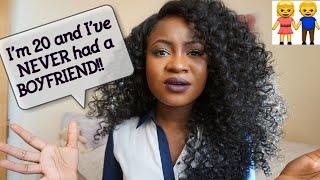 20 and I've NEVER had a BOYFRIEND, why?| Girl Talk