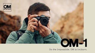 OM SYSTEM OM-1 | Do the impossible. OM is (re)born.