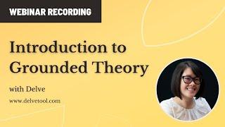Intro to Grounded Theory Analysis with Delve [Webinar Recording]