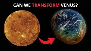 Terraforming Venus - Turning Hell into a Paradise!