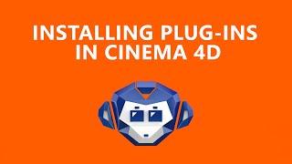 INSTALLING PLUGINS IN CINEMA 4D