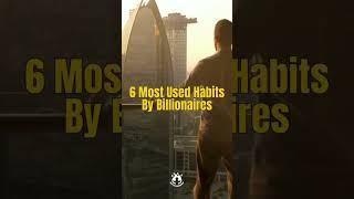 6 Habits Of Billionaires