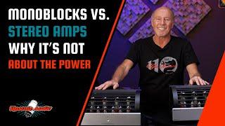 Monoblocks Vs. Stereo Amps: Why It's Not about the Power