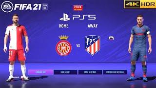 Copa de España First Round | Girona Vs Atletico Madrid | FIFA 21 PS5 FULL MATCH |