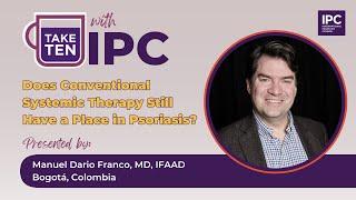 Does Conventional Systemic Therapy Still Have a Place in Psoriasis? | Manuel Franco, MD | Colombia
