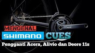 Mengenal Shimano Cues Pengganti Shimano Deore 11s, alivio, Acera dan Altus.