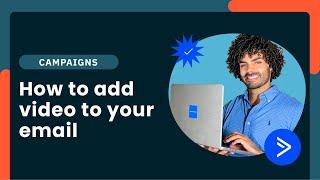 How to Embed Videos in Your Email Campaigns