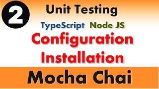 #2- Configuration and Installation  | Unit Testing | Mocha Chai in TypeScript Node