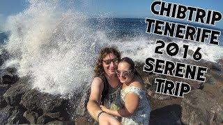 chibtrip: Tenerife 2016 Serene Trip