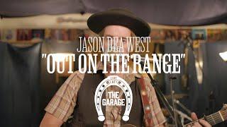 Jason Dea West - "Out On The Range" (Live at The Garage)