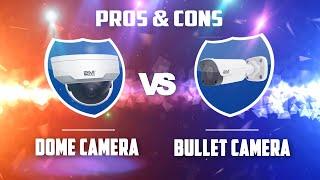 Dome Camera VS Bullet Camera! Which One Is Best For You?