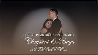 Sakramen Pemberkatan Perkawinan Chrysant & Bayu | Sabtu 28 Sept 2024 pkl 09.00