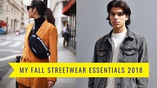 6 STREETWEAR ESSENTIALS FOR FALL 2018!!!