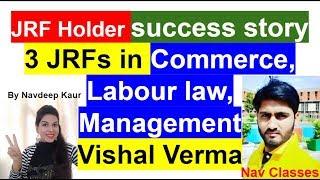 3 JRFs in Commerce, Labour law, Management | Vishal Verma by Navdeep Kaur