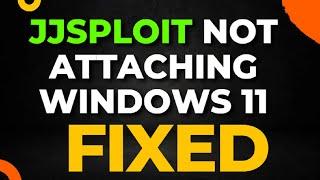 JJSploit Not Attaching Windows 11