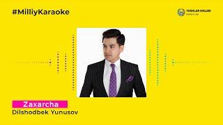 Dilshodbek Yunusov - Zaxarcha | Milliy Karaoke