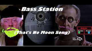 Bass Station (That's No Moon Song)