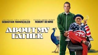 About My Father 2023 Movie | Sebastian Maniscalco, Robert De Niro | About My Father Movie Full Rview