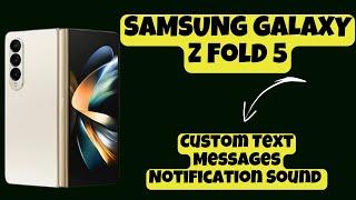 Custom Text Messages Notification Sound SAMSUNG GALAXY Z Fold 5 || Notification settings