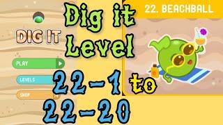 Dig it Level 22-1 to 22-20 | Beachball | Chapter 22 level 1-20 Solution Walkthrough