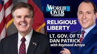 The World Over June 19, 2025 | Religious Liberty: Lt. Gov. of Texas Dan Patrick with Raymond Arroyo