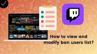 How to view and modify ban users list on Twitch?