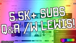 5.5K+ SUBSCRIBERS Q & A /W @LewissTechYT & A SCAMMER (LOL)