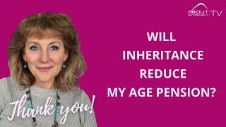 Impact of inheritance on Age Pension