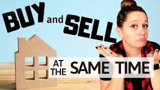 HOT MARKET! Selling and Buying a Home at the Same Time - Seller Relocation Contingency