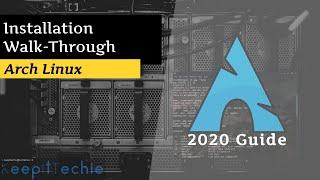 Arch Linux | Installation Walk Through (2020)