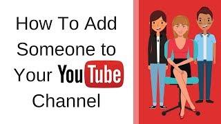 How To Add Someone to Your YouTube Channel - Press Avenue