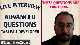 HIGHLY ADVANCED TABLEAU INTERVIEW | TRICKY AND CONFUSING QUESTIONS | DownTownCoders