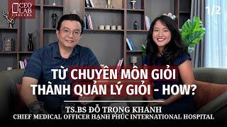 Từ Chuyên Môn Giỏi Thành Quản Lý Giỏi - How - TS.BS Đỗ Trọng Khanh.