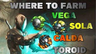 Where to farm Vega, Calda and Sola Toroid? (Warframe)