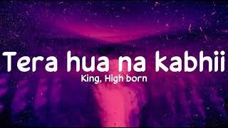 Tera hua na kabhii (Lyrics) - King × High born (Aryan Koushal) | The Gorilla Bounce | Section 8