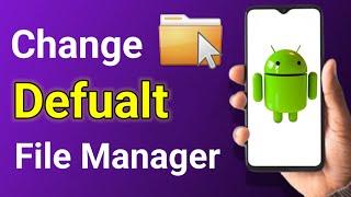 How To Change Default File Manager In Android | Uninstall Default File Manager In Android