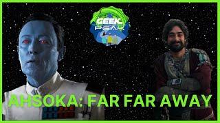 Ahsoka: Far Far Away Blows the Geek Peak Away