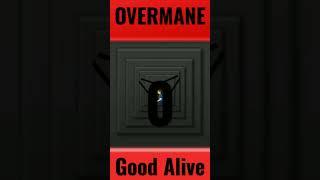 OVERMANE—Good Alive