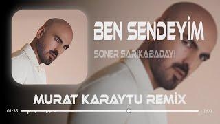 Ben Sendeyim Olsana Sen Benim Herşeyim - Soner Sarıkabadayı ( Murat Karaytu Remix ) | Mevzu Derin.