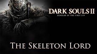 DARK SOULS™ II: Scholar of the First Sin - The Skeleton Lord Boss Fight / Повелители Скелетов