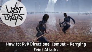 Last Oasis How to PvP - Directional Combat - Parrying - Feint Attacks Tips / Tricks