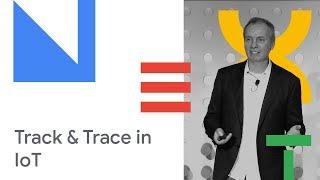 IoT for Track & Trace, with Google Cloud and Maps (Cloud Next '18)