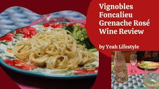 Wine & Recipe Review of Vignobles Foncalieu Grenache Rose by Yeah Lifestyle