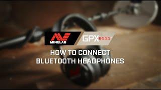 GPX 6000 Learn #4: How To Connect Bluetooth Headphones | Minelab Metal Detectors