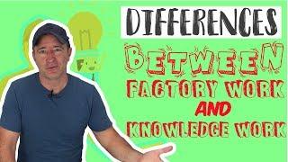 Differences Between Factory Work and Knowledge Work