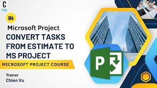 #04: Convert tasks from Estimate file to MS Project Plan | Microsoft Project Practical Course