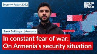 In constant fear of war: On Armenia's security situation | Security Radar 2022