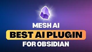 Mesh AI: The Obsidian Plugin You Must Be Using