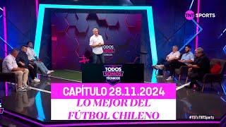 Todos Somos Técnicos - Todo lo que sucede en el fútbol chileno | Capítulo 28 de noviembre 2024